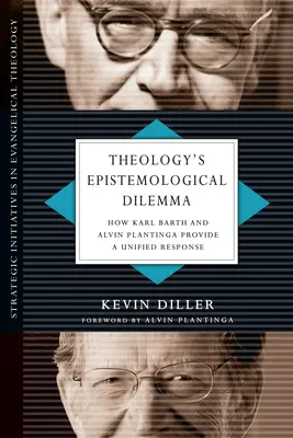 A teológia ismeretelméleti dilemmája: Hogyan ad egységes választ Karl Barth és Alvin Plantinga - Theology's Epistemological Dilemma: How Karl Barth and Alvin Plantinga Provide a Unified Response