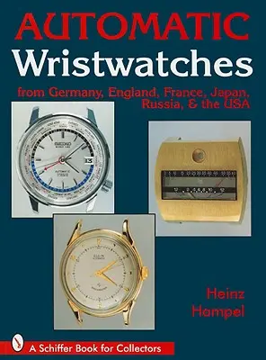 Automatikus karórák Németországból, Angliából, Franciaországból, Japánból, Oroszországból és az USA-ból - Automatic Wristwatches from Germany, England, France, Japan, Russia and the USA
