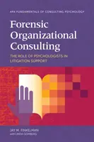 Törvényszéki szervezeti tanácsadás: A pszichológusok szerepe a peres eljárások támogatásában - Forensic Organizational Consulting: The Role of Psychologists in Litigation Support