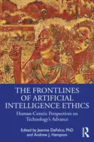A mesterséges intelligencia etikájának frontvonalai: Emberközpontú perspektívák a technológia fejlődésével kapcsolatban - The Frontlines of Artificial Intelligence Ethics: Human-Centric Perspectives on Technology's Advance