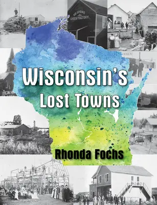 Wisconsin elveszett városai - Wisconsin's Lost Towns