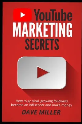 You Tube Marketing Secrets: Hogyan válhatsz vírussá, növelheted a követőid számát, válhatsz influencerré és kereshetsz pénzt - You Tube Marketing Secrets: How to go viral, growing followers, become an influencer and make money