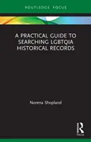 Gyakorlati útmutató az LMBTQIA történelmi feljegyzések kereséséhez - A Practical Guide to Searching LGBTQIA Historical Records