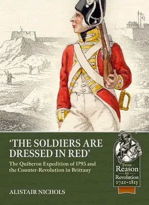 A katonák vörösbe öltözve: Az 1795-ös quiberoni expedíció és a bretagne-i ellenforradalom - The Soldiers Are Dressed in Red: The Quiberon Expedition of 1795 and the Counter-Revolution in Brittany