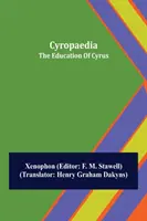 Cyropaedia; Cyrus nevelése - Cyropaedia; The Education Of Cyrus