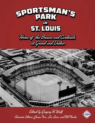 Sportsman's Park St. Louisban: a Browns és a Cardinals otthona - Sportsman's Park in St. Louis: Home of the Browns and Cardinals