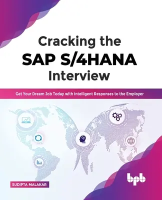 Az SAP S/4HANA interjú megfejtése: Szerezd meg álmaid állását még ma a munkáltatónak adott intelligens válaszokkal - Cracking the SAP S/4HANA Interview: Get Your Dream Job Today with Intelligent Responses to the Employer