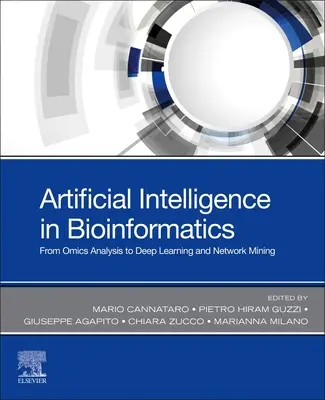 Mesterséges intelligencia a bioinformatikában: Az omikai elemzéstől a mélytanulásig és a hálózatbányászatig - Artificial Intelligence in Bioinformatics: From Omics Analysis to Deep Learning and Network Mining