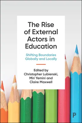 A külső szereplők felemelkedése az oktatásban: A határok eltolódása globálisan és lokálisan - The Rise of External Actors in Education: Shifting Boundaries Globally and Locally