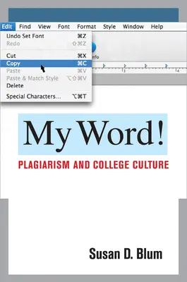 Az én szavam! A plágium és a főiskolai kultúra - My Word!: Plagiarism and College Culture