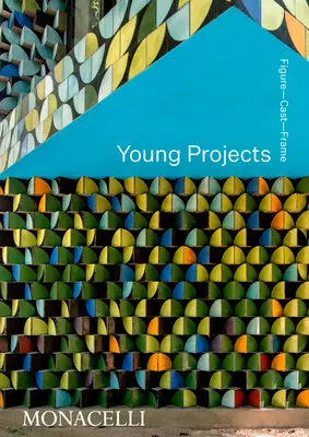 Young Projects (Fiatal projektek): Figure, Cast, Frame - Young Projects: Figure, Cast, Frame