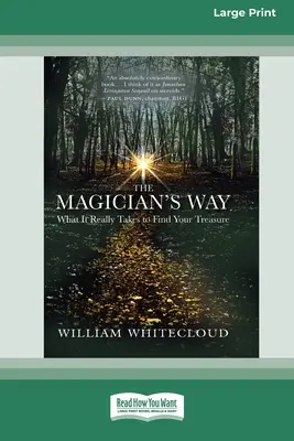 A mágus útja: A mágus: Mi kell ahhoz, hogy megtaláld a kincsed [Standard Large Print 16 Pt Edition] - The Magician's Way: What It Really Takes to Find Your Treasure [Standard Large Print 16 Pt Edition]