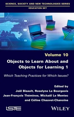 Tanulnivalók és tanulási tárgyak 1: Milyen tanítási gyakorlatok milyen témákhoz? - Objects to Learn about and Objects for Learning 1: Which Teaching Practices for Which Issues?