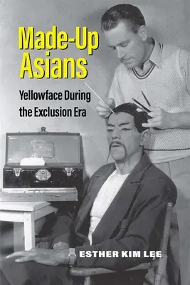 Made-Up Asians: A sárga arc a kirekesztés korában - Made-Up Asians: Yellowface During the Exclusion Era