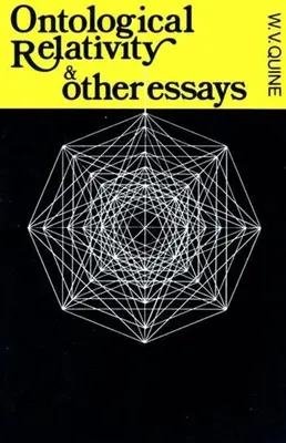 Ontológiai relativitás és más esszék - Ontological Relativity and Other Essays