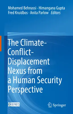 Az éghajlat, a konfliktusok és a lakóhelyváltoztatás kapcsolata az emberi biztonság szempontjából - The Climate-Conflict-Displacement Nexus from a Human Security Perspective