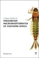 Terepi útmutató Dél-Afrika édesvízi makrogerinctelen állataihoz - Field Guide to the Freshwater Macroinvertebrates of Southern Africa