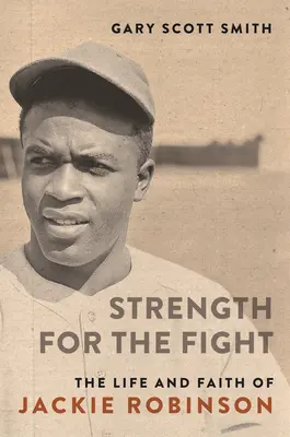 Erő a harchoz: Jackie Robinson élete és hite - Strength for the Fight: The Life and Faith of Jackie Robinson