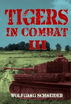 Tigrisek a harcban: III. kötet - Kiképzési hadművelet taktikája - Tigers in Combat: Volume III - Operation Training Tactics