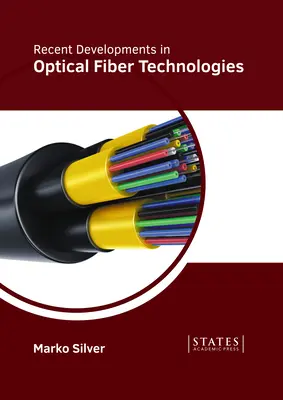 Az optikai szálas technológiák legújabb fejlesztései - Recent Developments in Optical Fiber Technologies