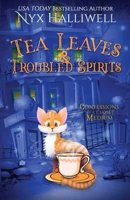 Tea Leaves & Troubled Spirits, Confessions of a Closet Medium, 6. könyv - Tea Leaves & Troubled Spirits, Confessions of a Closet Medium, Book 6