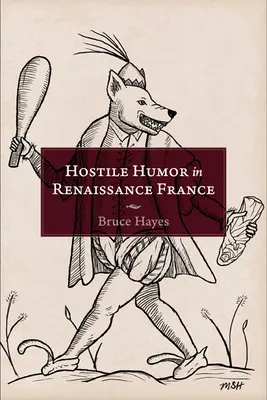 Ellenséges humor a reneszánsz Franciaországban - Hostile Humor in Renaissance France