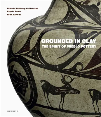 Agyagban megalapozva: A pueblo kerámia szelleme - Grounded in Clay: The Spirit of Pueblo Pottery