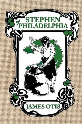 Stephen of Philadelphia: A Penn-kolóniák története - Stephen of Philadelphia: A Story of Penn's Colony