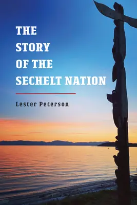 A Sechelt Nemzet története - The Story of the Sechelt Nation