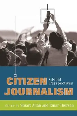 Polgári újságírás; globális perspektívák - Citizen Journalism; Global Perspectives