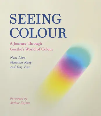 Színt látni: Utazás Goethe színvilágában - Seeing Colour: A Journey Through Goethe's World of Colour