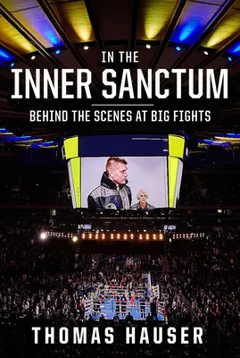 A belső szentélyben: a nagy bunyók kulisszái mögött - In the Inner Sanctum: Behind the Scenes at Big Fights