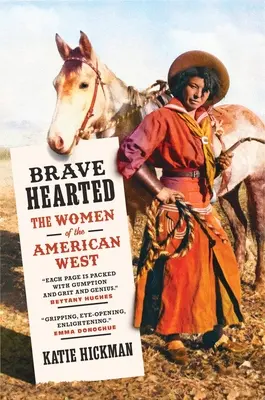 Bátor szívűek: Az amerikai nyugat asszonyai - Brave Hearted: The Women of the American West