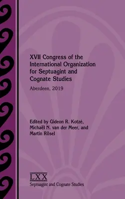 A Nemzetközi Szeptuaginta- és Kognatisztikai Szervezet XVII. kongresszusa: Aberdeen, 2019 - XVII Congress of the International Organization for Septuagint and Cognate Studies: Aberdeen, 2019