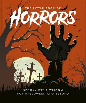 A borzalmak kis könyve: Az év legkísértetiesebb éjszakájának ünneplése - The Little Book of Horrors: A Celebration of the Spookiest Night of the Year