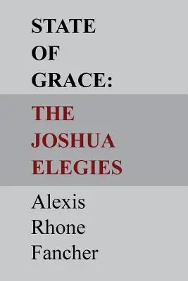 A kegyelem állapota: A Józsué-elégiák - State of Grace: The Joshua Elegies