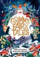 Grimms meséi, Elli Woollard újragondolva, Altes Márta illusztrálásával - Grimms' Fairy Tales, Retold by Elli Woollard, Illustrated by Marta Altes