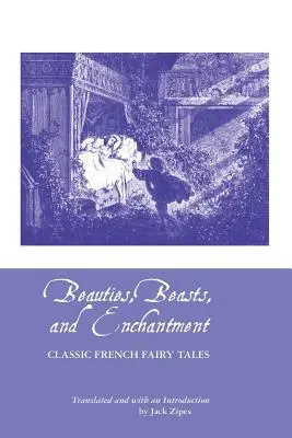 Krásky, zvířata a kouzla: Klasické francouzské pohádky - Beauties, Beasts and Enchantment: Classic French Fairy Tales
