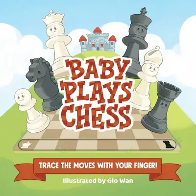 A baba sakkozik: Nyomozd le a lépéseket az ujjaddal - Baby Plays Chess: Trace the Moves with Your Finger