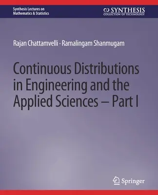 Folyamatos eloszlások a mérnöki és az alkalmazott tudományokban -- I. rész - Continuous Distributions in Engineering and the Applied Sciences -- Part I