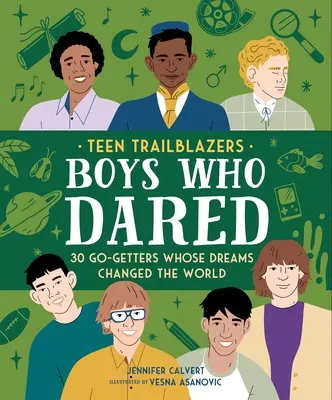 Tini úttörők: 30 merész fiú, akiknek álmai megváltoztatták a világot - Teen Trailblazers: 30 Daring Boys Whose Dreams Changed the World