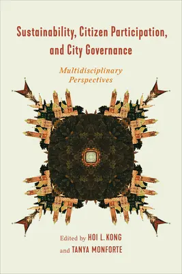 Fenntarthatóság, polgári részvétel és városirányítás: Multidiszciplináris perspektívák - Sustainability, Citizen Participation, and City Governance: Multidisciplinary Perspectives