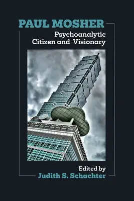 Paul Mosher: Mosher: Pszichoanalitikus polgár és látnok - Paul Mosher: Psychoanalytic Citizen and Visionary