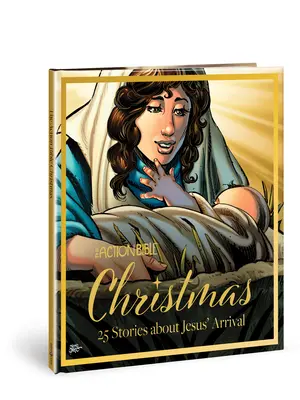 A karácsonyi akcióbiblia: 25 történet Jézus érkezéséről - The Action Bible Christmas: 25 Stories about Jesus' Arrival