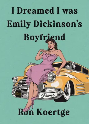 Azt álmodtam, hogy Emily Dickinson barátja vagyok - I Dreamed I Was Emily Dickinson's Boyfriend