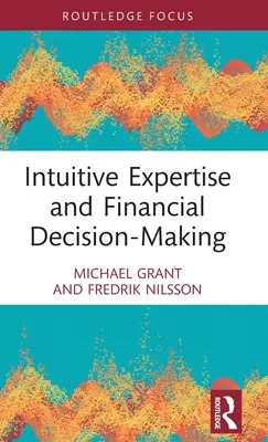 Intuitív szakértelem és pénzügyi döntéshozatal - Intuitive Expertise and Financial Decision-Making