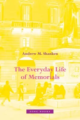 Az emlékművek mindennapi élete - The Everyday Life of Memorials