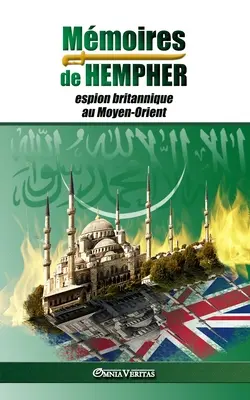 Mmoires de Hempher, espion britannique au Moyen-Orient: et l'hostilit contre l'Islam (Mmoires de Hempher, espion britannique au Moyen-Orient: et l'hostilit contre l'Islam) - Mmoires de Hempher, espion britannique au Moyen-Orient: et l'hostilit contre l'Islam