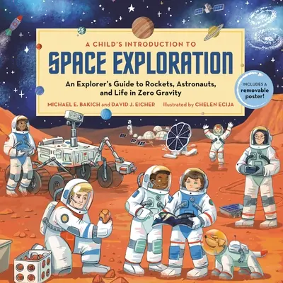 A Child's Introduction to Space Exploration: A Explorer's Guide to Rockets, Astronauts, and Life in Zero Gravity (Egy felfedező útikalauz a rakétákról, űrhajósokról és az életről a gravitációmentes térben) - A Child's Introduction to Space Exploration: An Explorer's Guide to Rockets, Astronauts, and Life in Zero Gravity