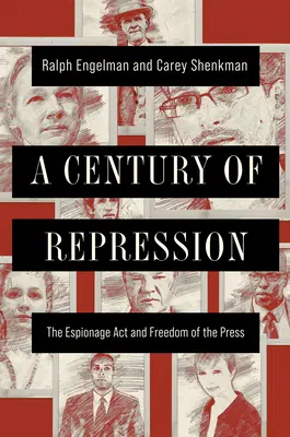 Az elnyomás évszázada: A kémkedési törvény és a sajtószabadság - A Century of Repression: The Espionage ACT and Freedom of the Press